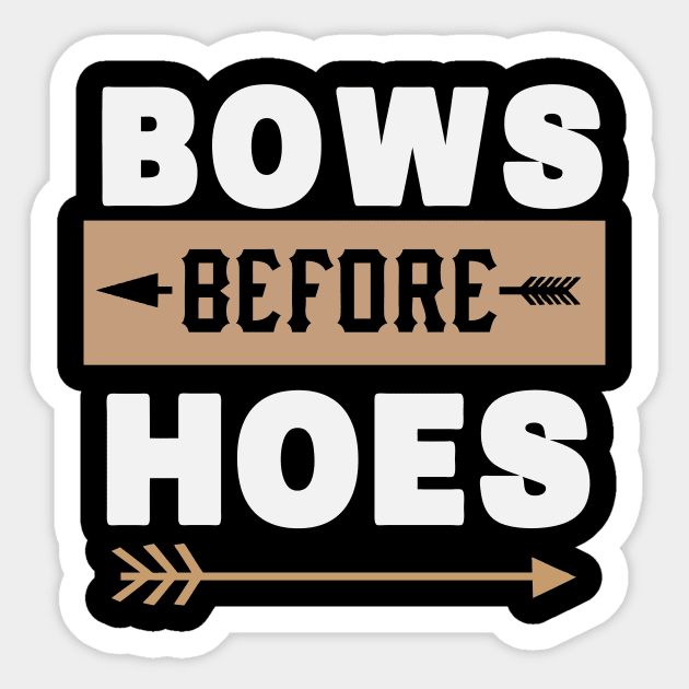 Bows before Hoes - Funny Hunting Sticker by dennex85